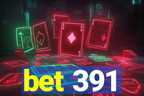 bet 391